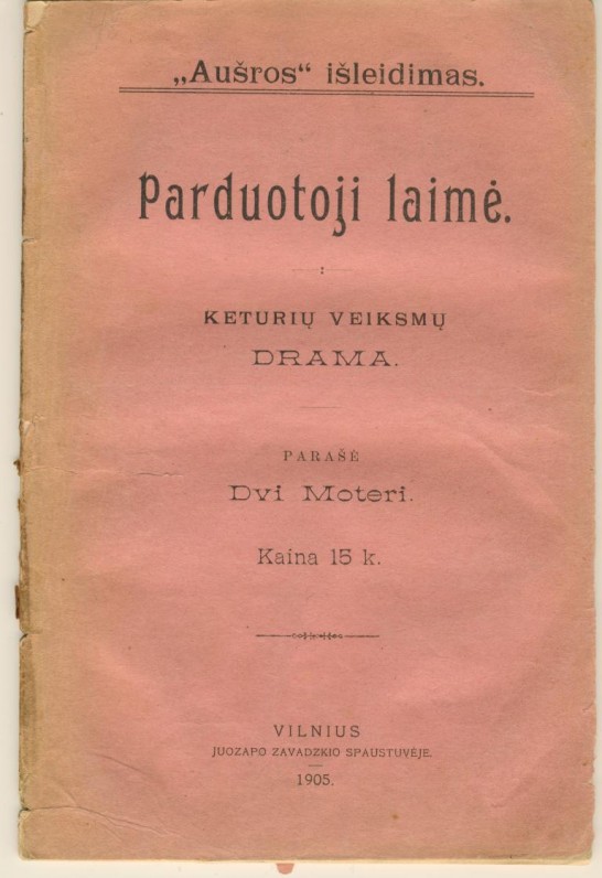 Drama „Parduotoji laimė“. Ją slapyvardžiu Dvi Moteri parašė G. Petkevičaitė ir Žemaitė. Vilnius. 1905 m.
