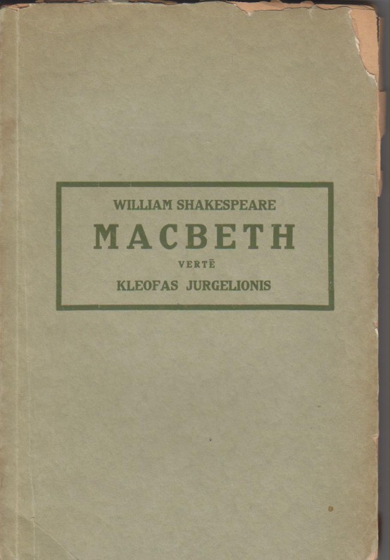 K. Jurgelionio išverstas V. Šekspyro „Makbetas“ (1915 m.), vadintas „geriausiu lietuvišku Šekspyro vertimu iki 1917 m.“