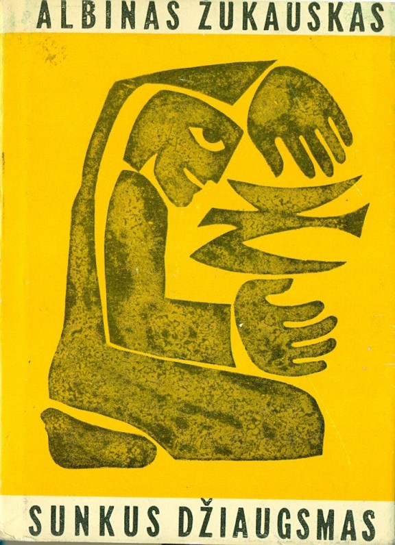 „Sunkus džiaugsmas“ (eilėraščiai), Vilnius, Vaga, 1969 m.