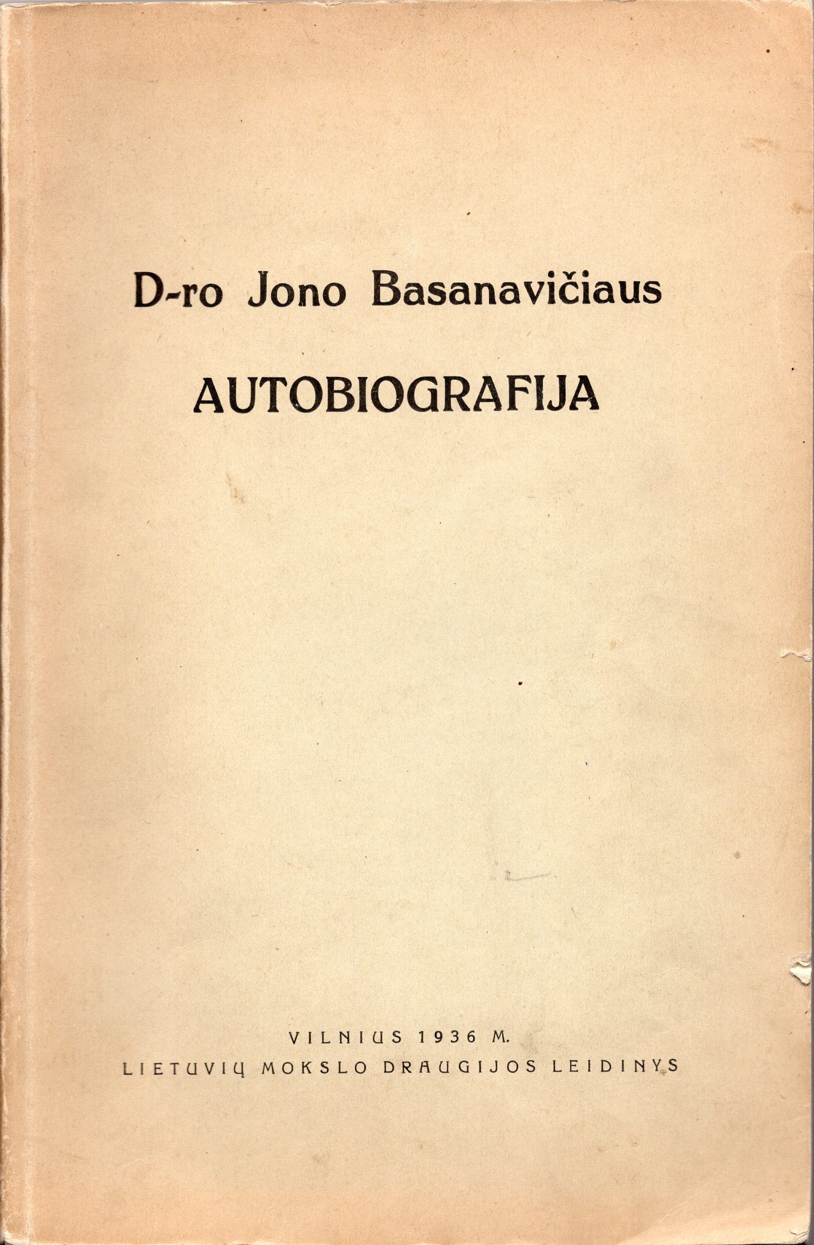 D-ro Jono Basanavičiaus autobiografija. Vilnius, 1936 m.
