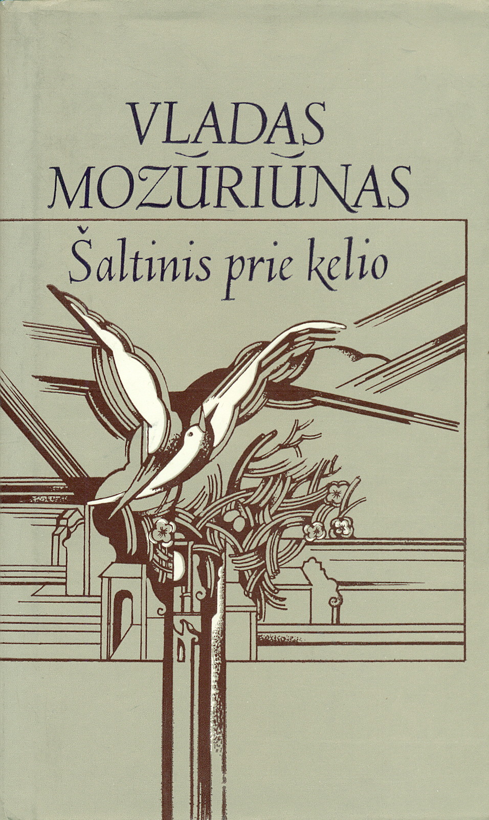 Vladas Mozūriūnas. Šaltinis prie kelio: eilėraščių rinktinė. Vilnius: Vaga, 1982 m. – MLLM P 18131