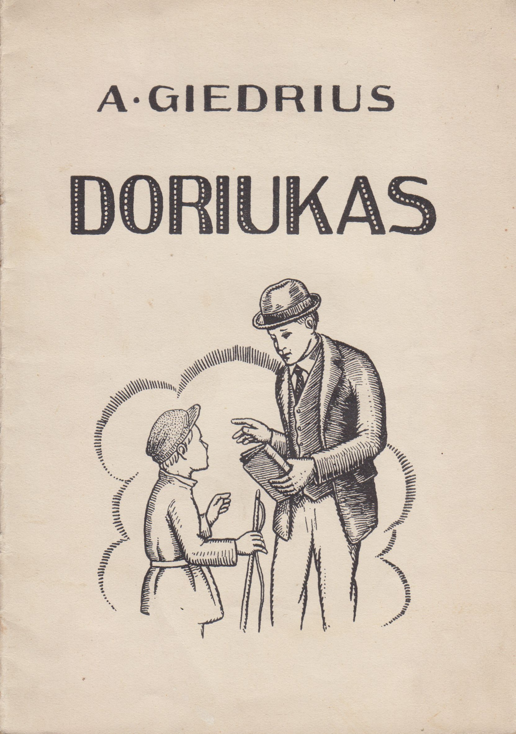 A. Giedrius. Doriukas. Tilžė: E. Jagomasto spaustuvė „Lithuania“, 1930 m. MLLM 24255