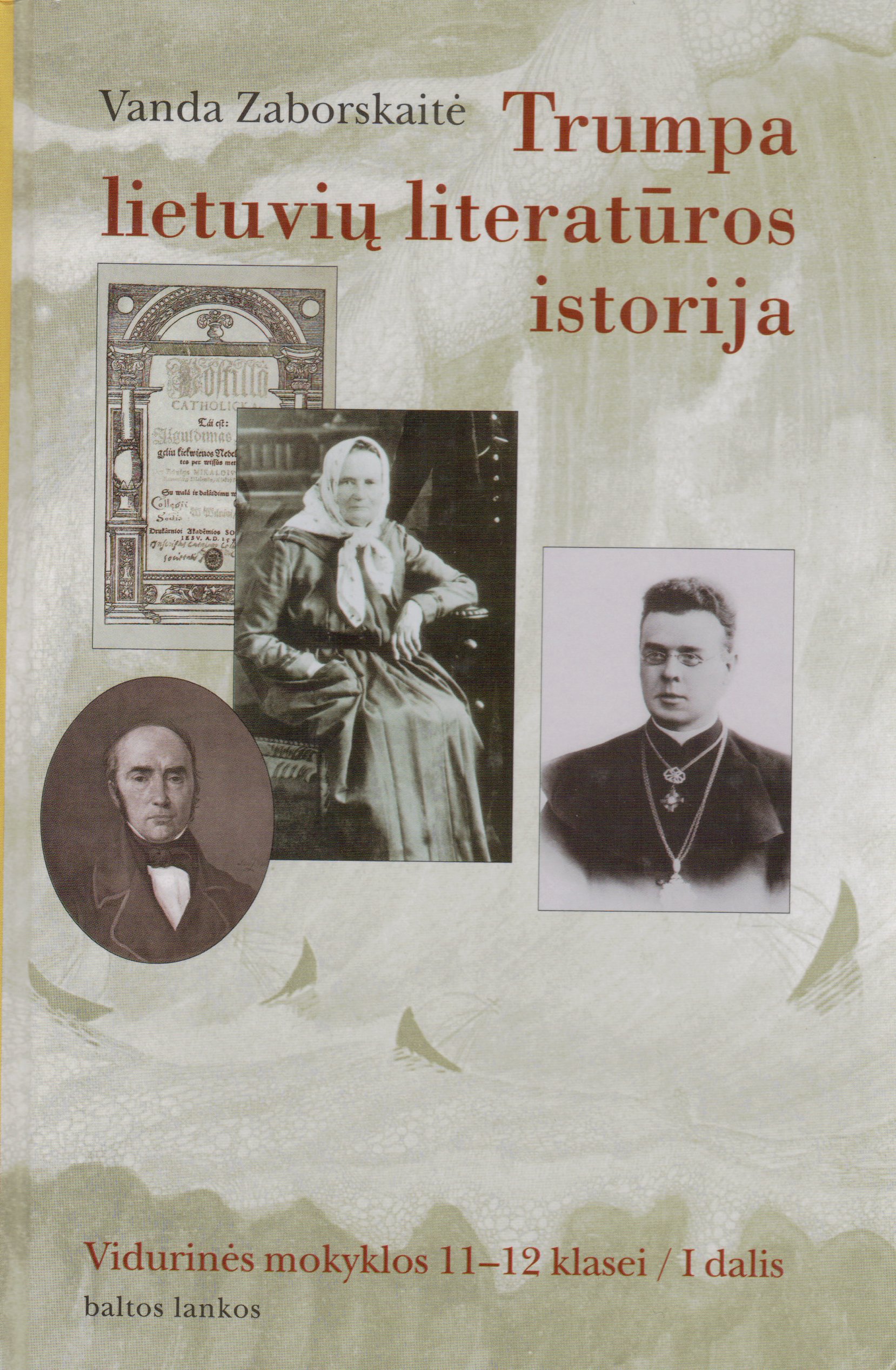 V. Zaborskaitė. Trumpa lietuvių literatūros istorija. I dalis. V., 2000. MLLM 64916