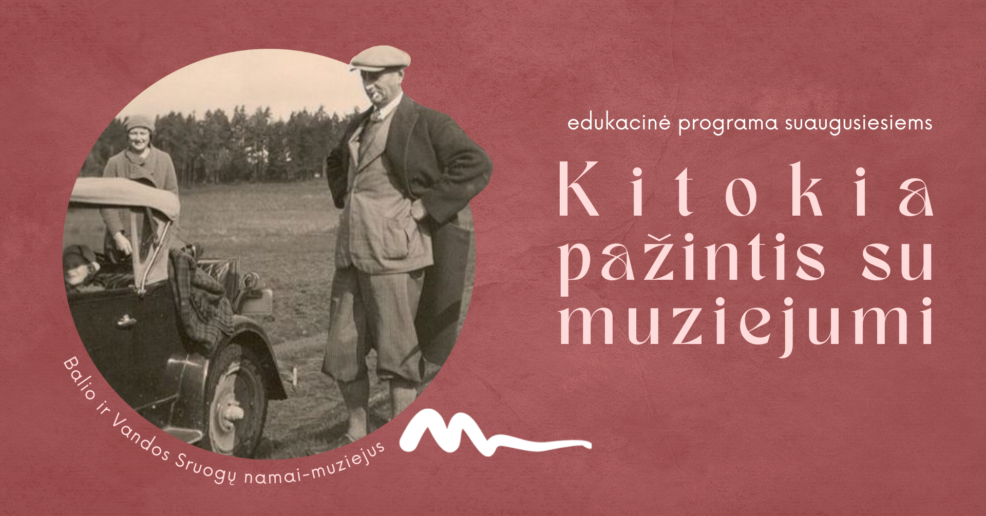 EDUKACINĖ PROGRAMA SUAUGUSIESIEMS „KITOKIA PAŽINTIS SU MUZIEJUMI“