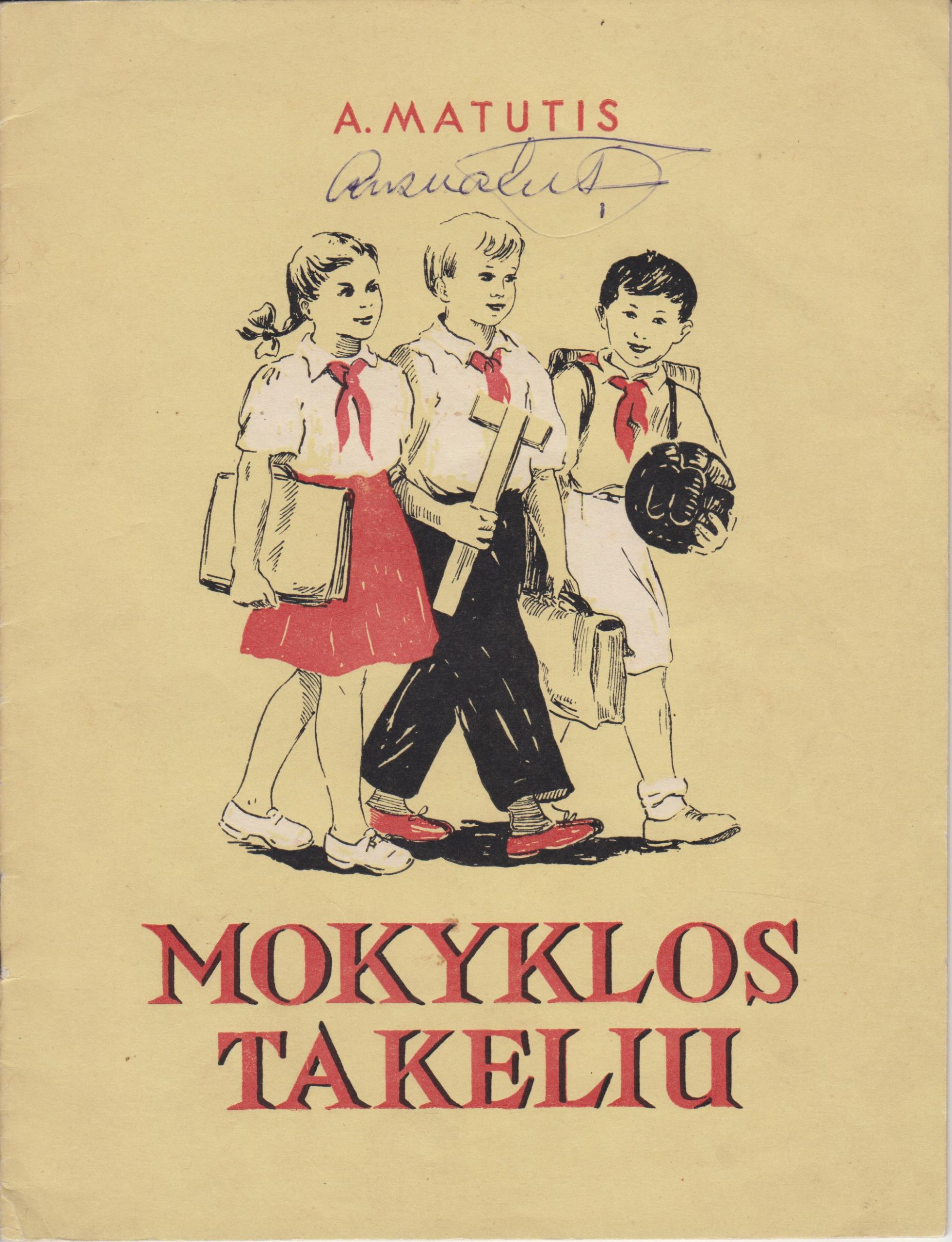 A. Matutis. Mokyklos takeliu. Vilnius: Valstybinė grožinės literatūros leidykla, 1952 m. MLLM GEK 19833