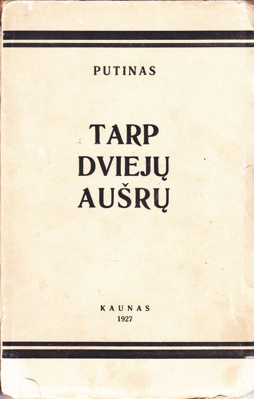 V. Mykolaitis-Putinas. Tarp dviejų aušrų. Kaunas, 1927 m. MLLM 1499