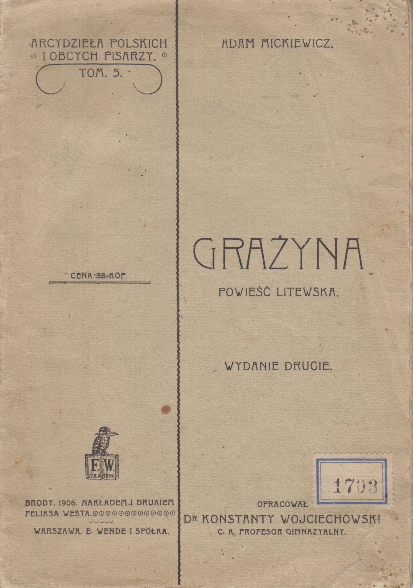 Adomas Mickevičius. Gražina. Lietuviška apysaka. Broda [Lenkija]: Felikso Vesto leidykla ir spaustuvė, 1906. Knyga lenkų kalba. MLLM 5613