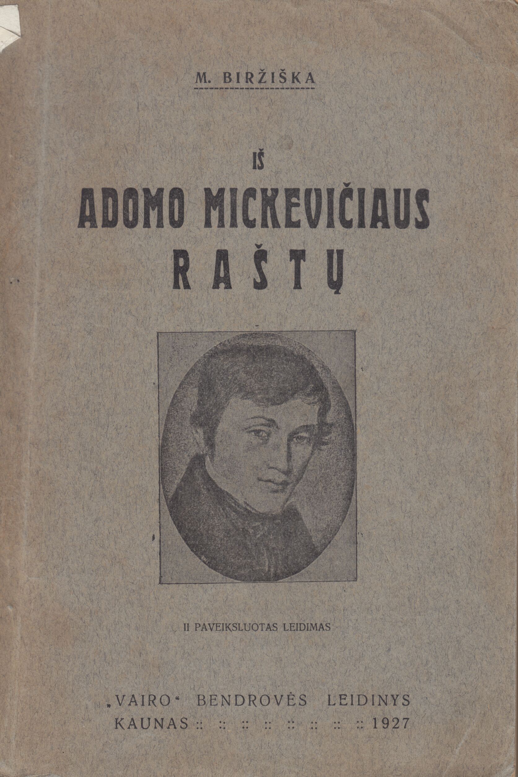 M. Biržiška. Iš Adomo Mickevičiaus raštų. Kaunas: išleido „Vairo“ bendrovė, 1927. MLLM 4464