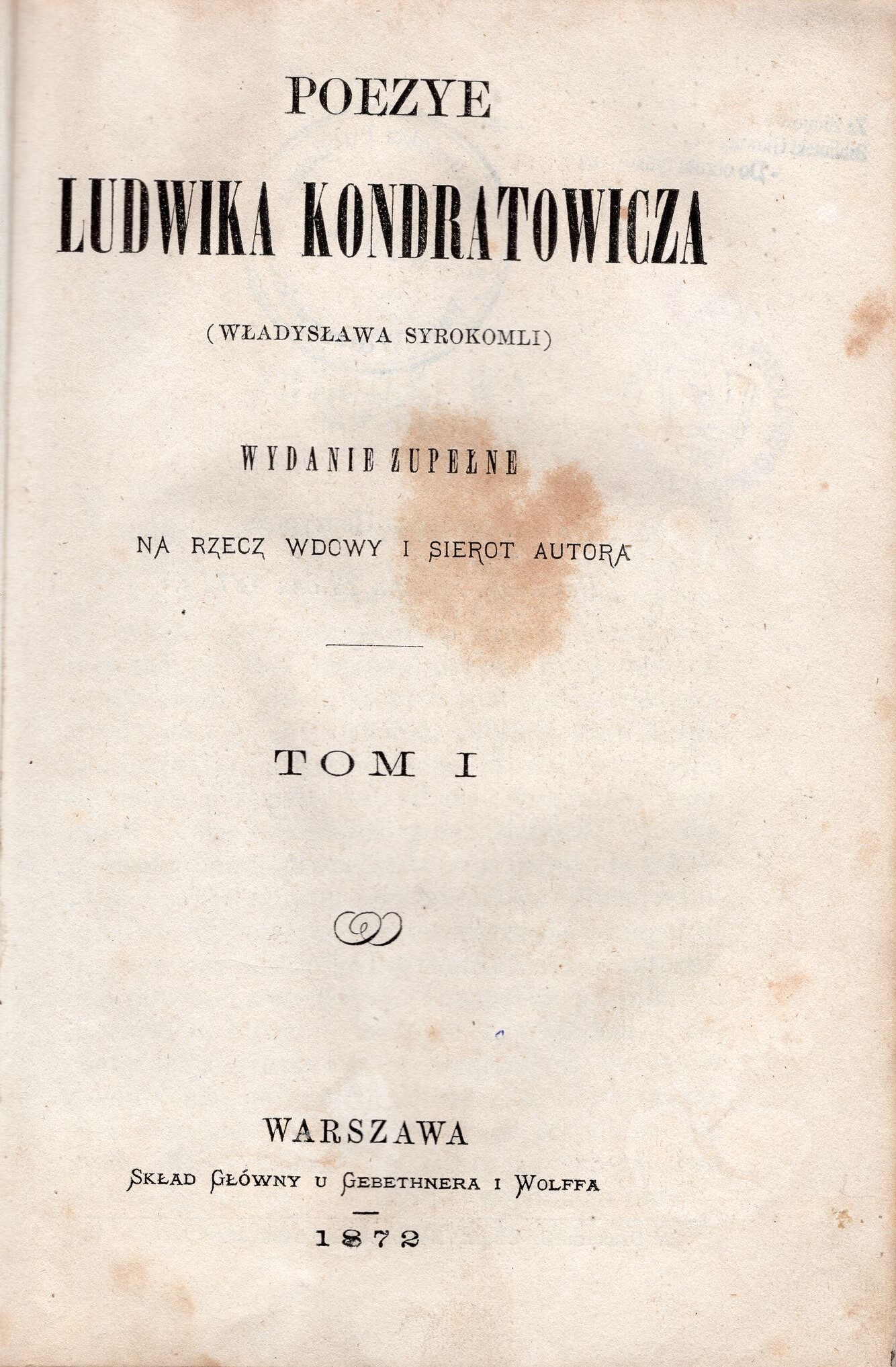 Liudviko Kondratovičiaus poezija (Vladislovo Sirokomlės). Tomas I. Varšuva, „Gebethner i Wolff“ leidykla. 1872 m. Knyga lenkų k. Antraštinis puslapis. MLLM 134008