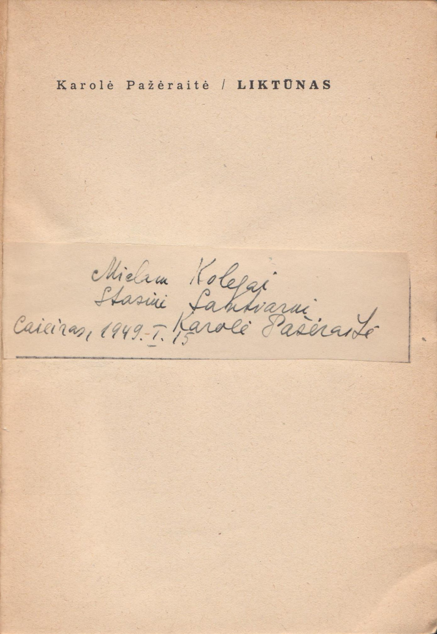 K. Pažėraitės dedikacija S. Santvarui knygoje „Liktūnas“. Eichstät-Rebdorf: Sūduva, 1948. MLLM 61027