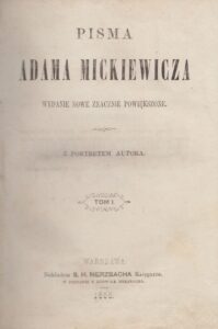 Adomas Mickevičius. Raštai. T. 1. Varšuva: S. H. Merzbacho knygynas, 1858. Knyga lenkų kalba. MLLM 29466. Tai pirmas pomirtinis A. Mickevičiaus raštų leidimas
