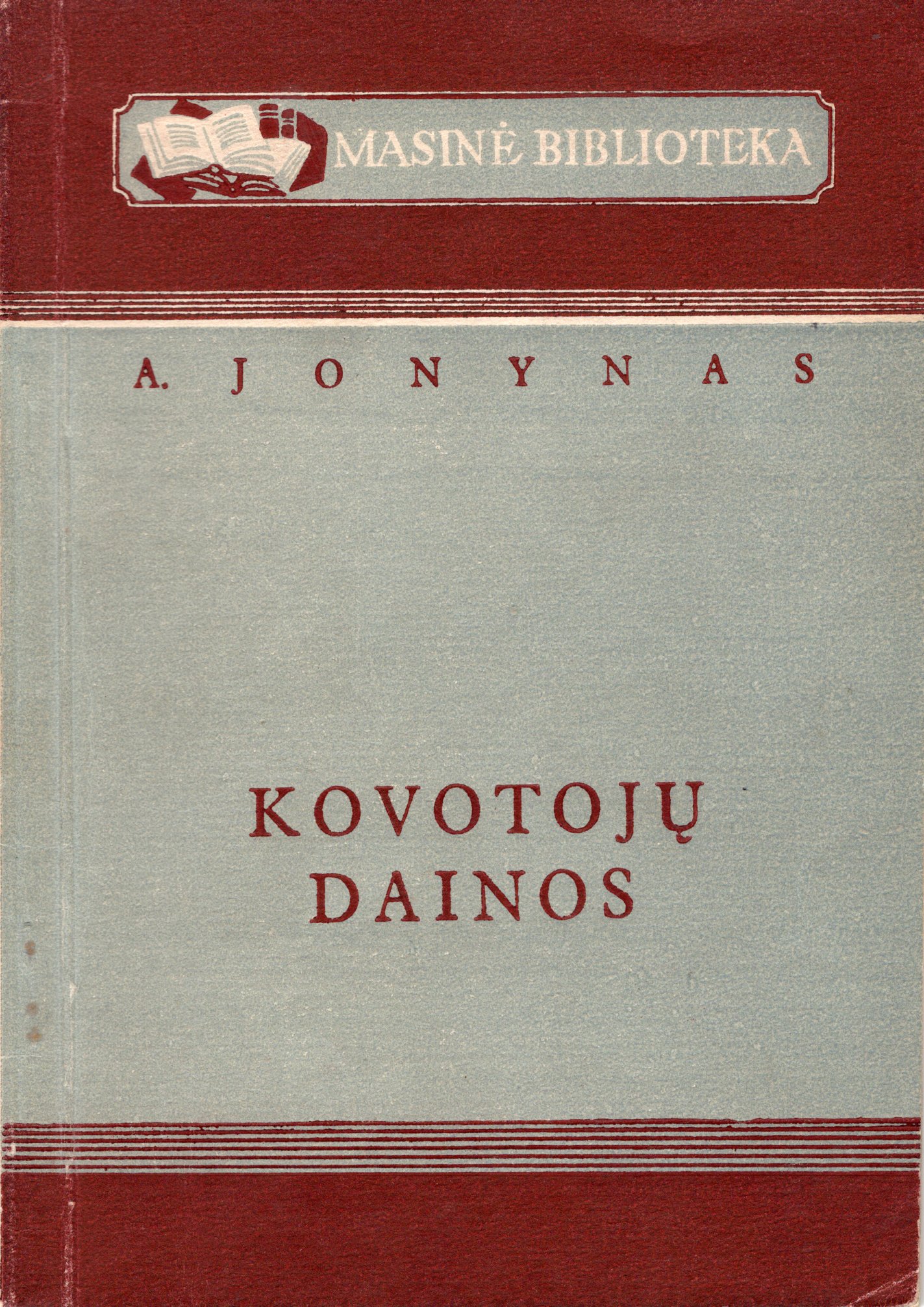 A. Jonyno pirmoji eilėraščių knyga. Vilnius. Valstybinė grožinės literatūros leidykla, 1949 m. MLLM GEK 17276