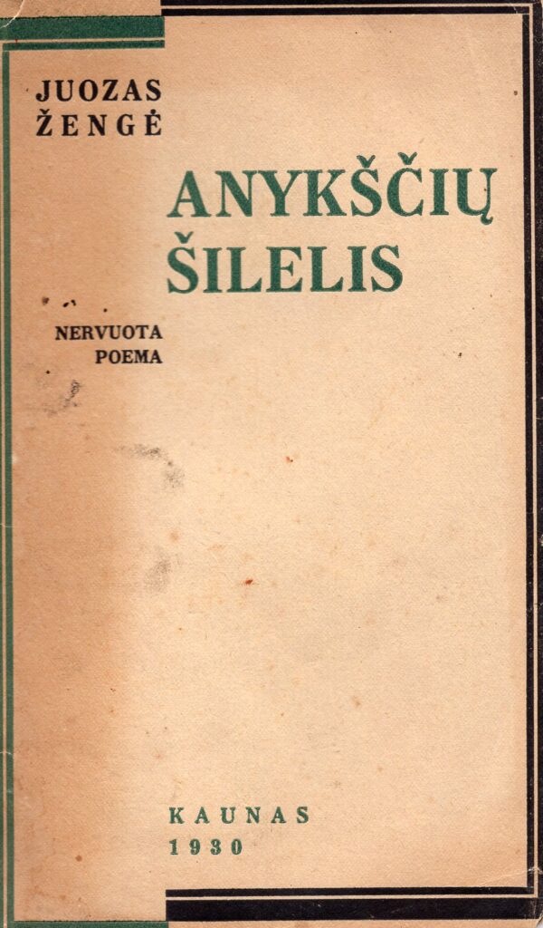 Juozas Žengė. Anykščių šilelis. Nervuota poema. Kaunas, 1930. MLLM 62835