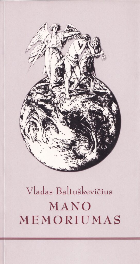 V. Baltuškevičius. „Mano memoriumas“. Kaunas, „Naujasis lankas“, 2009 m. MLLM P57210