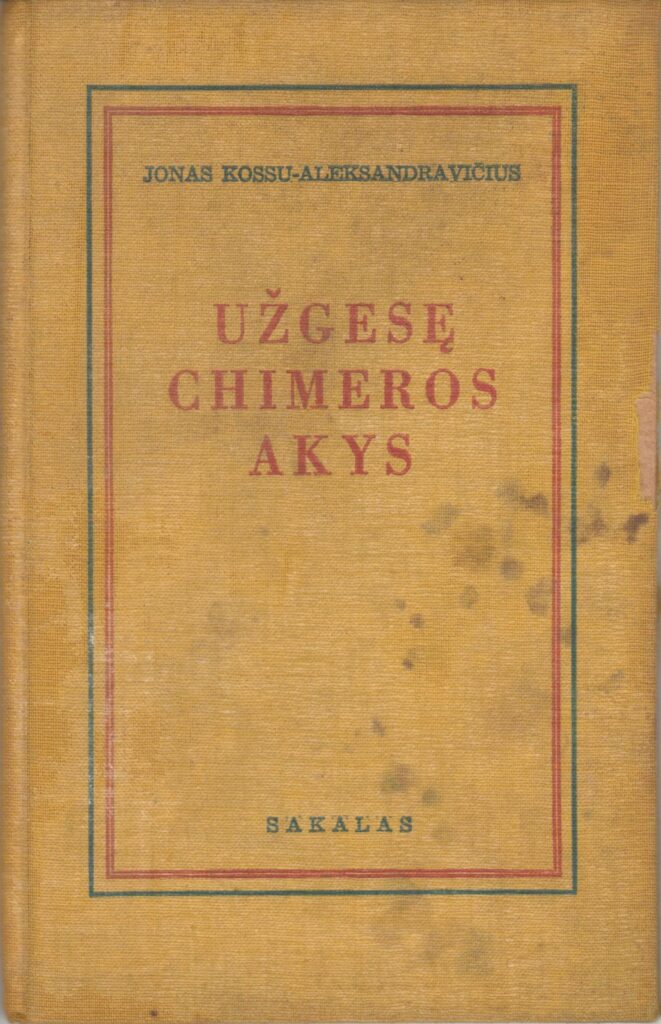 J. Aistis. Užgesę chimeros akys. Kaunas: Sakalas, 1937 m. MLLM 9987