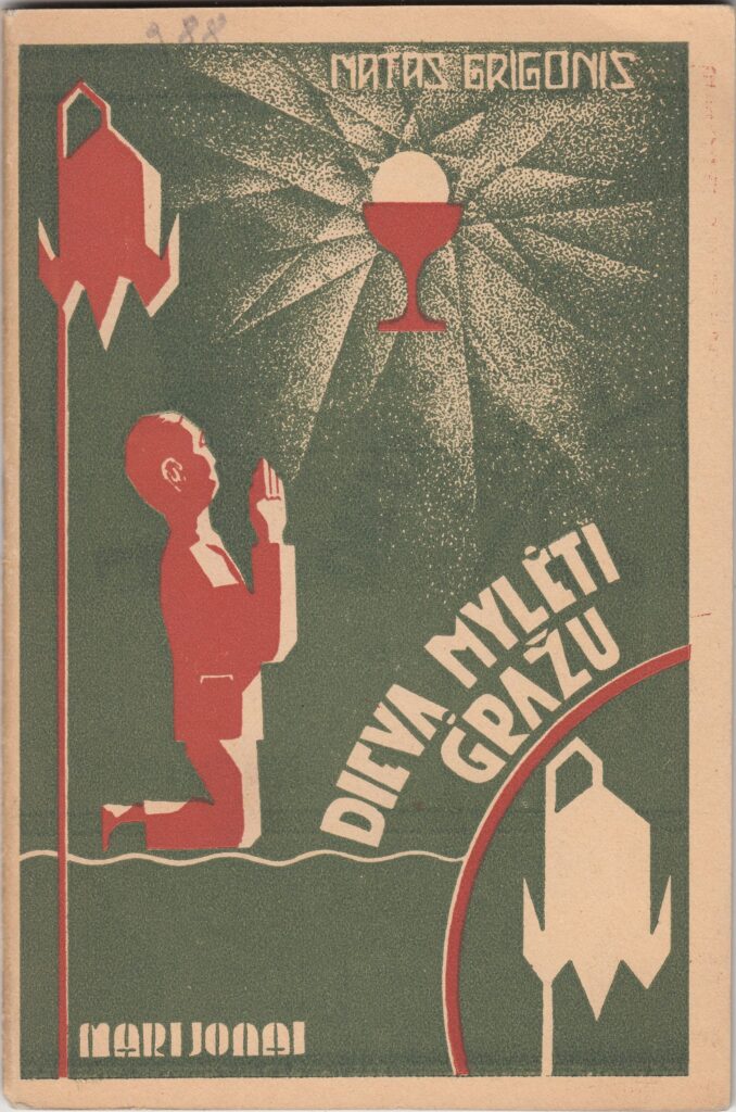 M. Grigonis. Dievą mylėti gražu. Marijampolė, Marijonų spaustuvė. 1939 m. MLLM 95621