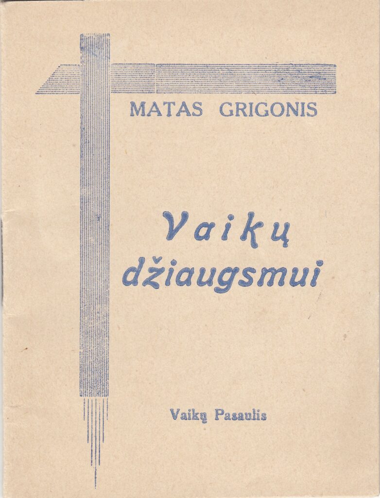 M. Grigonis. Vaikų džiaugsmui. Ukmergė, A. Slonimskio spaustuvė, 1935 m. MLLM 89265