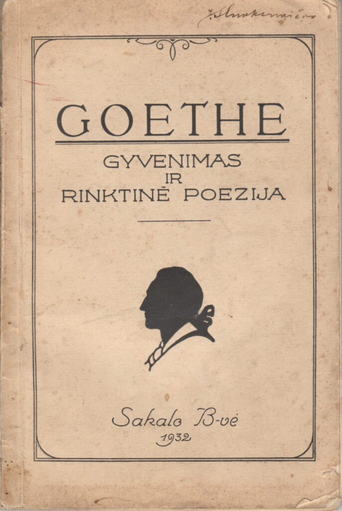 Goethe: gyvenimas ir rinktinė poezija. Sudarė A. Šešplaukis-Tyruolis. Kaunas, 1932 m. MLLM P44600