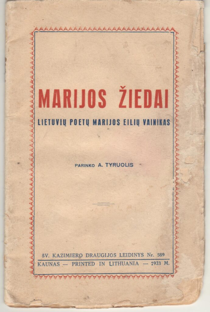 Marijos žiedai: lietuvių poetų Marijos eilių vainikas. Kaunas, 1933 m. Sudarė A. Šešplaukis-Tyruolis. Kaunas, 1933 m. MLLM P44601