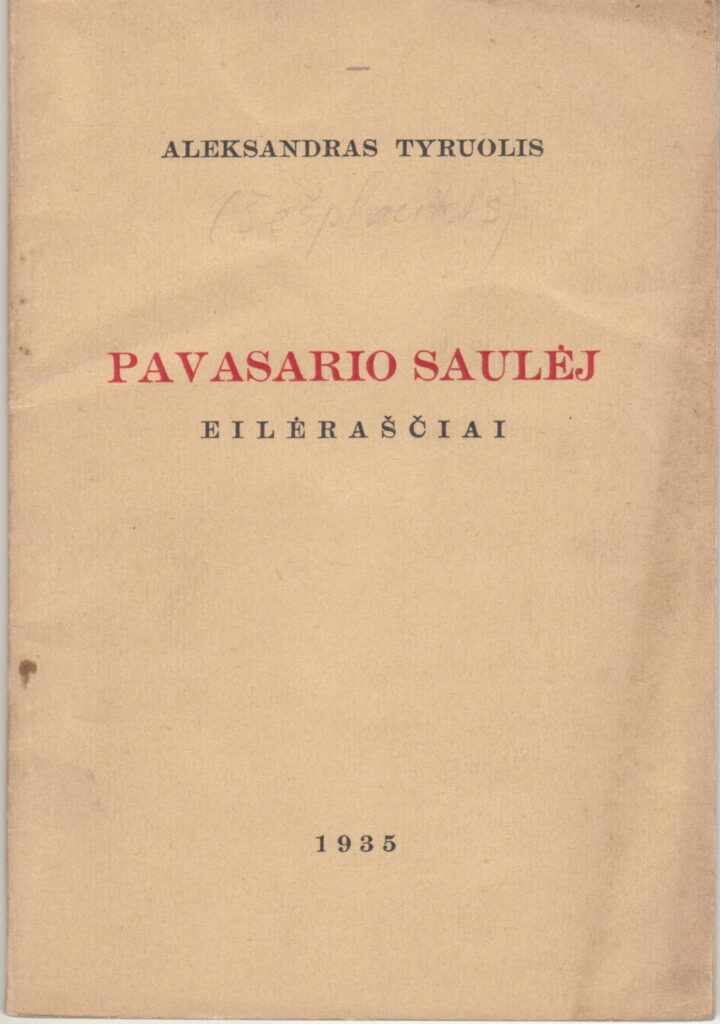 A. Šešplaukis-Tyruolis. Pavasario saulėj: eilėraščiai. Marijampolė, 1935 m. MLLM 16355