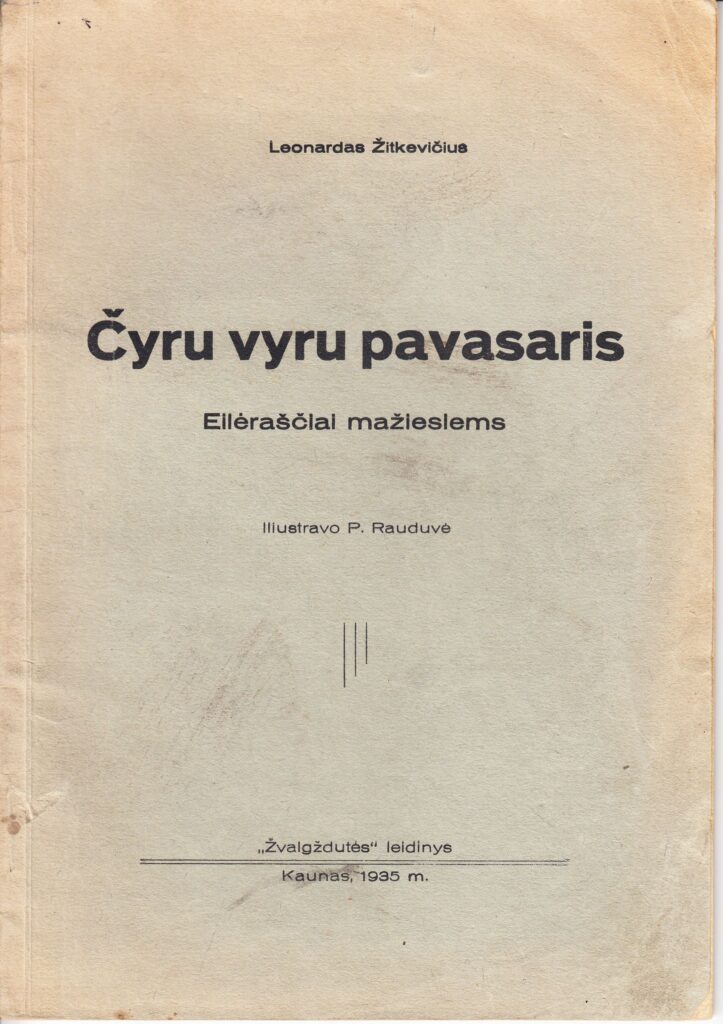 Leonardas Žitkevičius. Čyru vyru pavasaris. Eilėraščiai mažiesiems. Kaunas: „Žvaigždutės“ leidinys, 1935. MLLM 54697 1