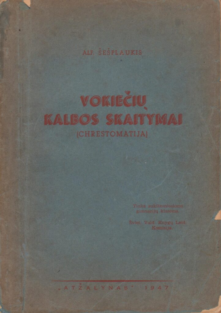 A. Šešplaukis-Tyruolis. Vokiečių kalbos skaitymai: chrestomatija. Vokietija, 1947 m. MLLM 39333