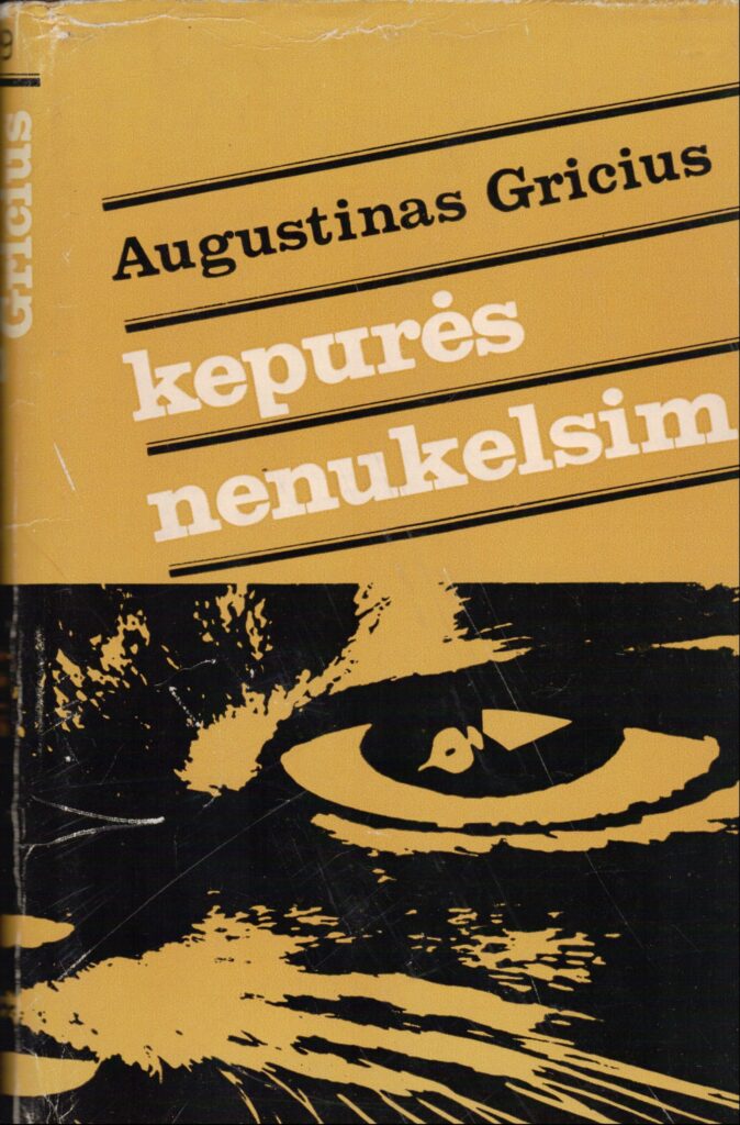 A. Gricius. Kepurės nenukelsim. Vilnius, 1971 m. MLLM 9079