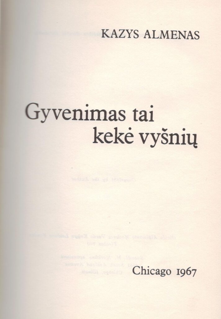 K. Almenas. Gyvenimas tai kekė vyšnių: novelės. – Chicago, Ill.: Algimanto Mackaus vardo knygų leidimo fondas, 1967. MLLM 54599