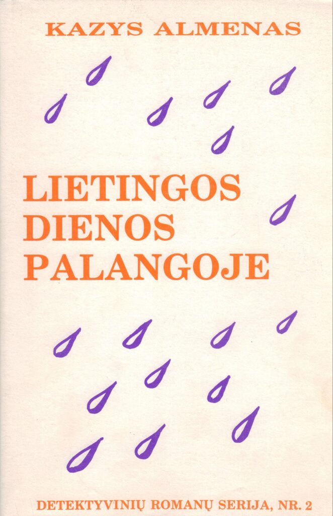 K. Almenas. Lietingos dienos Palangoje: detektyvinis romanas. – Chicago, Ill.: Ateities literatūros fondas, 1988. MLLM 77232