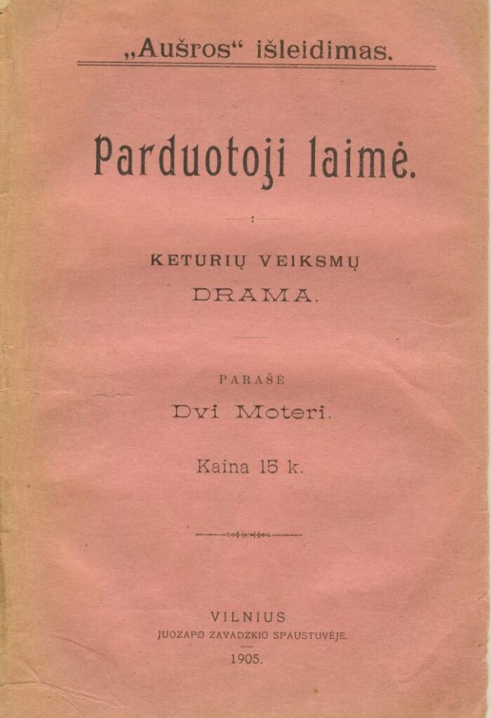 Dvi Moteri. Parduotoji laimė. Drama. Vilnius: „J. Zavadskio sp.“., 1905. Slapyvardžiu „ Dvi Moteri“, P. Višinskio paskatintos, kartu dramas kūrė G. Petkevičaitė-Bitė ir Žemaitė. MLLM 1979