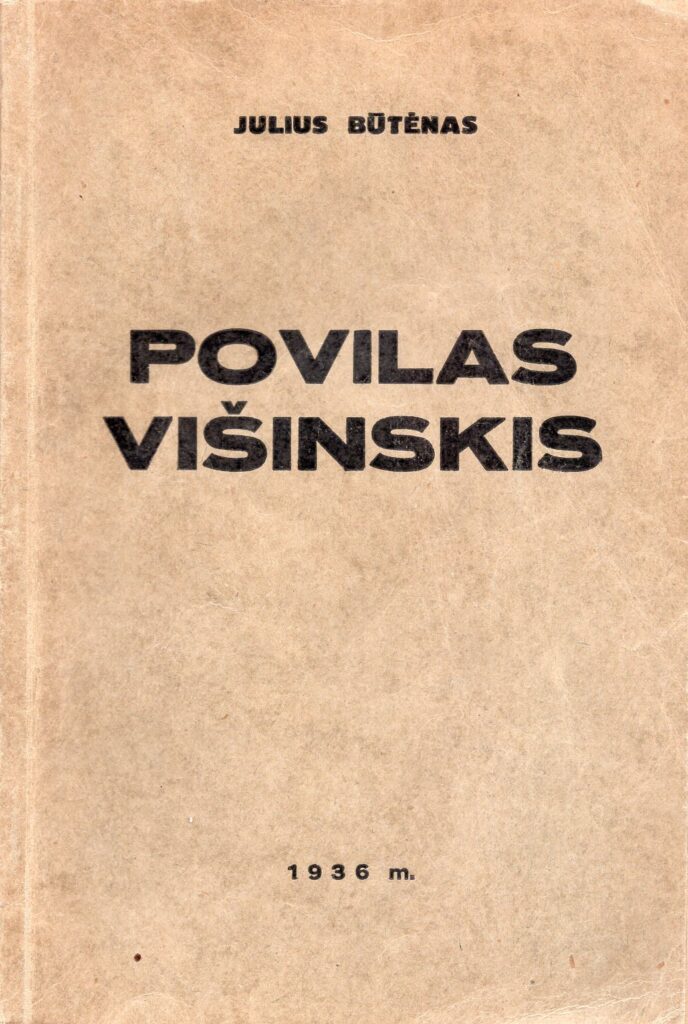 Julius Būtėnas. Povilas Višinskis. Monografija. Kaunas: „Akcinė b-vė „Varpas“, 1936. MLLM 2001