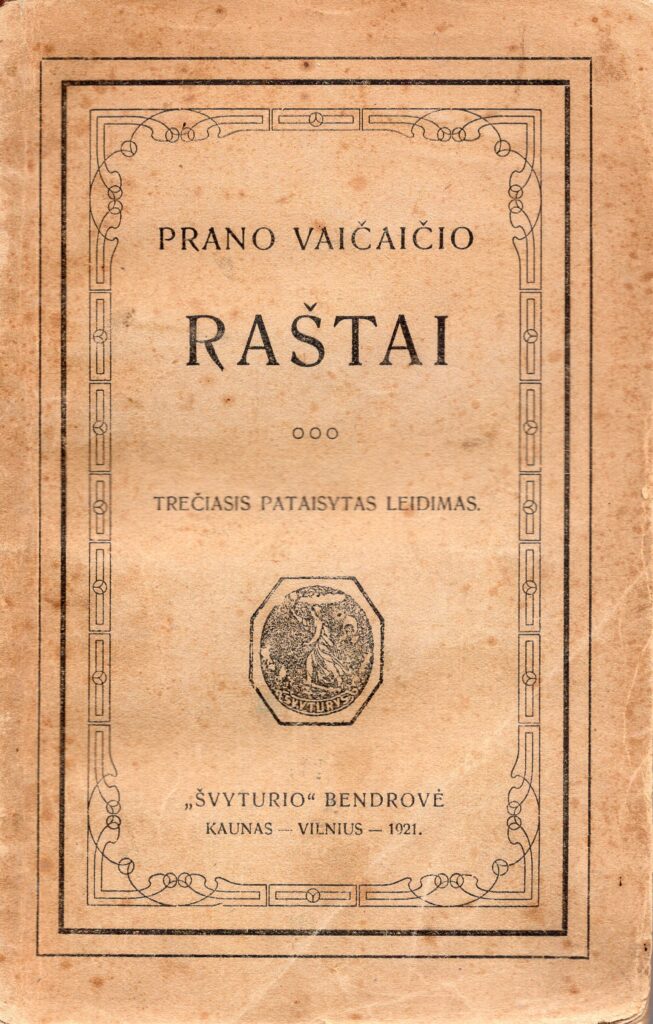 P. Vaičaičio „Raštai“. 3 leidimas. Kaunas: „Švyturio“ b-vė, 1928. MLLM_ 16446