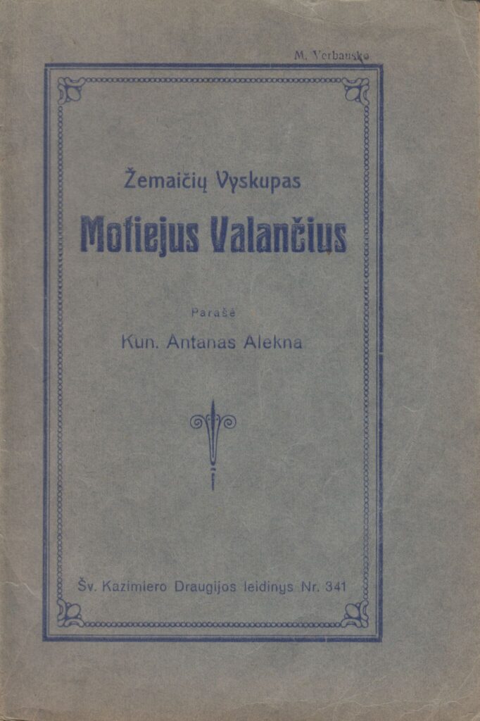 A. Alekna. Žemaičių vyskupas Motiejus Valančius. Monografija. Klaipėda, 1922 m. MLLM 3694