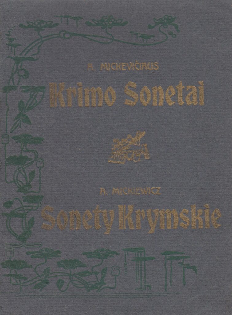 Adomas Mickevičius. Krimo sonetai. Lietuvių ir lenkų kalbomis. Vertė Motiejus Gustaitis. Vilnius: Juozapo Zavadskio spaustuvė, 1909. MLLM 4031