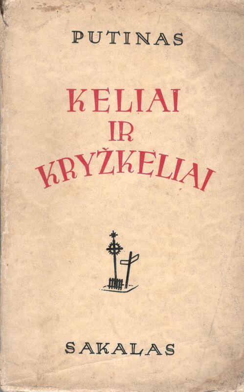 V.Mykolaitis-Putinas. Keliai ir kryžkeliai. Eilėraščių rinktinė. Kaunas, Sakalas. 1936 m. MLLM BVSNM 2290
