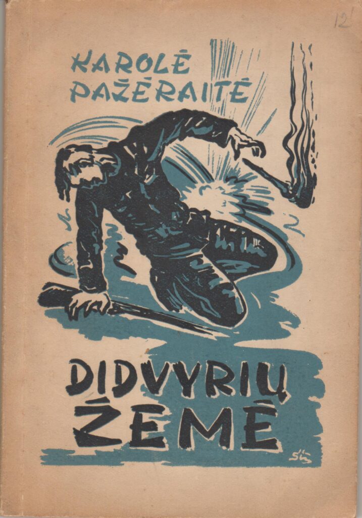 Karolė Pažėraitė. Didvyrių žemė. Brazilija: Jonas Kaseliūnas, 1954. MLLM P 45053