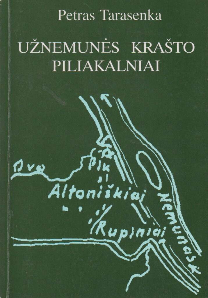 P. Tarasenka. Užnemunės krašto piliakalniai. V., 1997 m. MLLM P62883