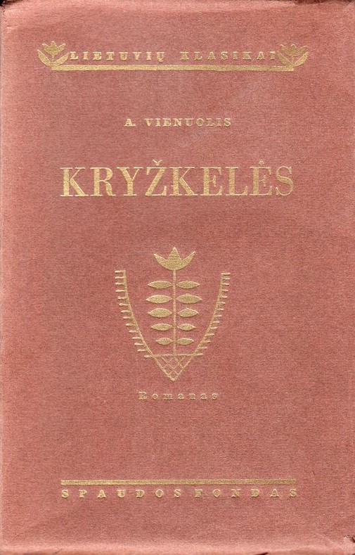 A. Vienuolis. Kryžkelės. 1932 m. Istorinis romanas apie kunigaikščio Vytauto kovas su kryžiuočiais. MLLM 22199