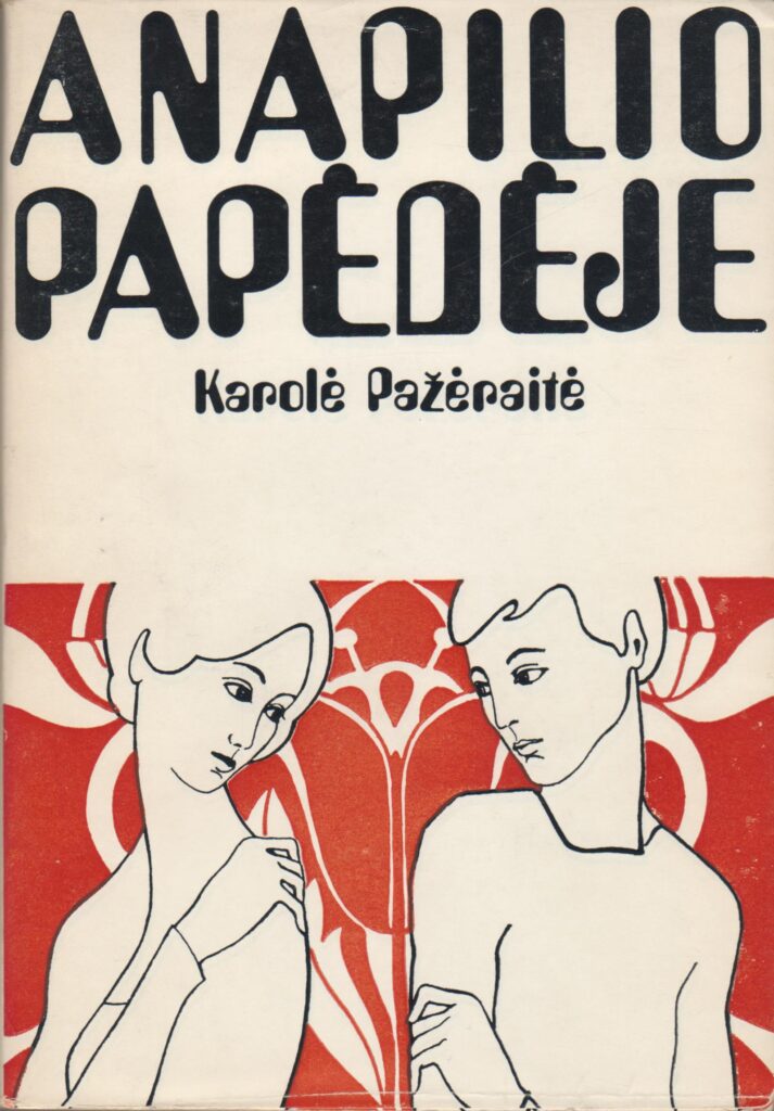 Karolė Pažėraitė. Anapilio papėdėje. Čikaga: Lietuviškos knygos klubas, 1971. MLLM 35283