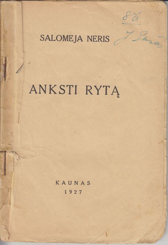 Salomėja Nėris. Anksti rytą. Kaunas: Ateitis; Raidė, 1927. MLLM SNMM 113