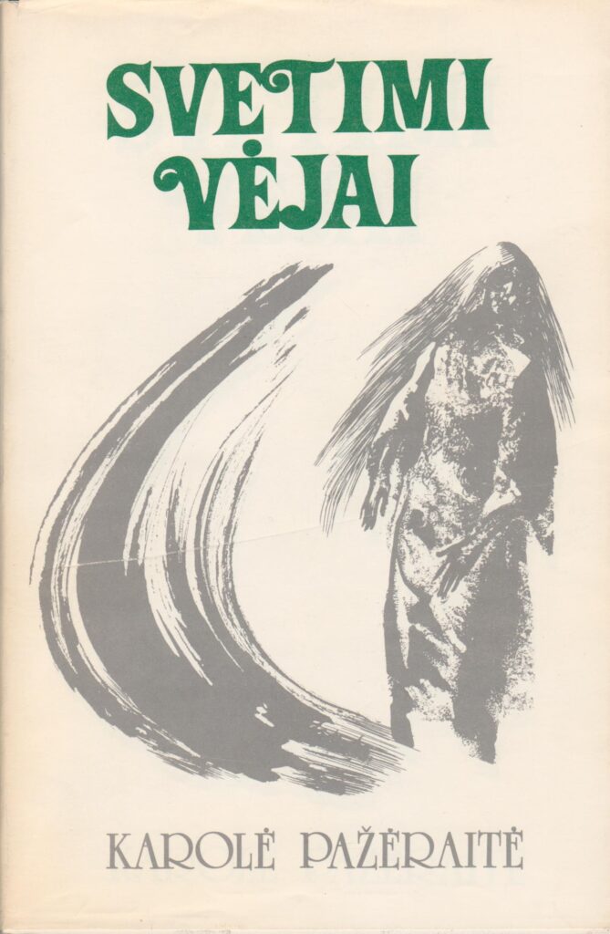 Karolė Pažėraitė. Svetimi vėjai. Čikaga: spaudė M. Morkūno spaustuvė, 1982. MLLM 92294