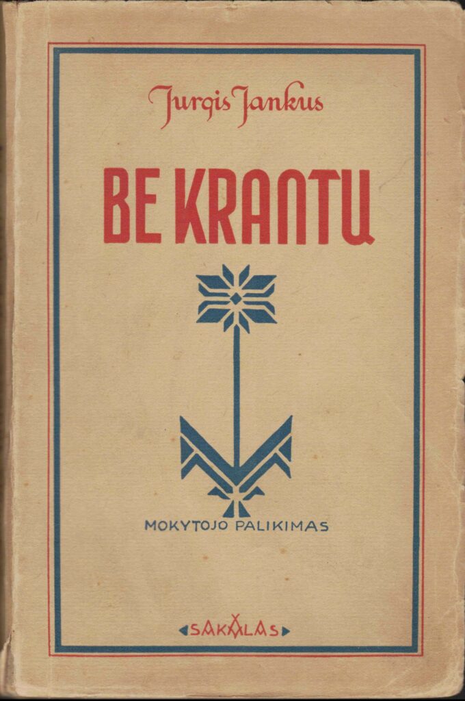 J. Jankus. Be krantų. Romanas. Kaunas, 1938 m. MLLM 16459 / K2 6708