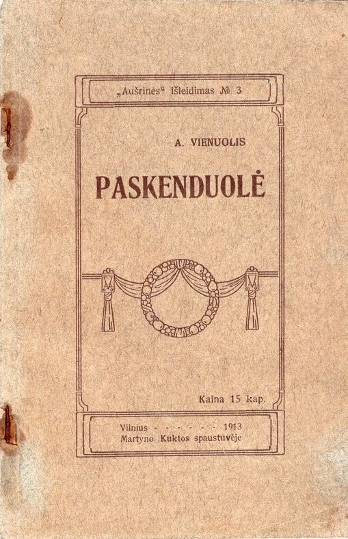 A. Vienuolis. Paskenduolė. 1913 m. Populiariausias A. Vienuolio kūrinys, kuriame su užuojauta piešiamas neturtingos merginos Veronikos tragiškas likimas. MLLM 1435