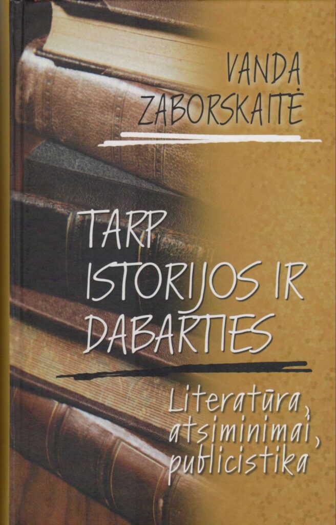 V. Zaborskaitė. Tarp istorijos ir dabarties. V., 2002. MLLM 77090