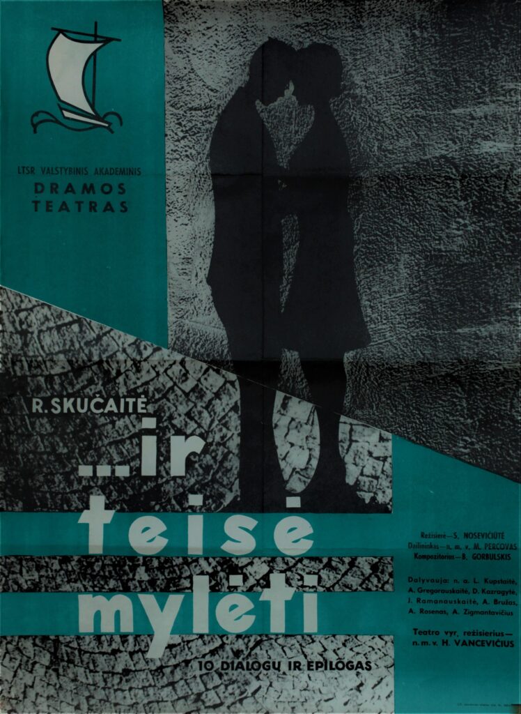 R. Skučaitė „Ir teisė mylėti“, režisierė S. Nosevičiūtė, LTSR Valstybinis akademinis dramos teatras
