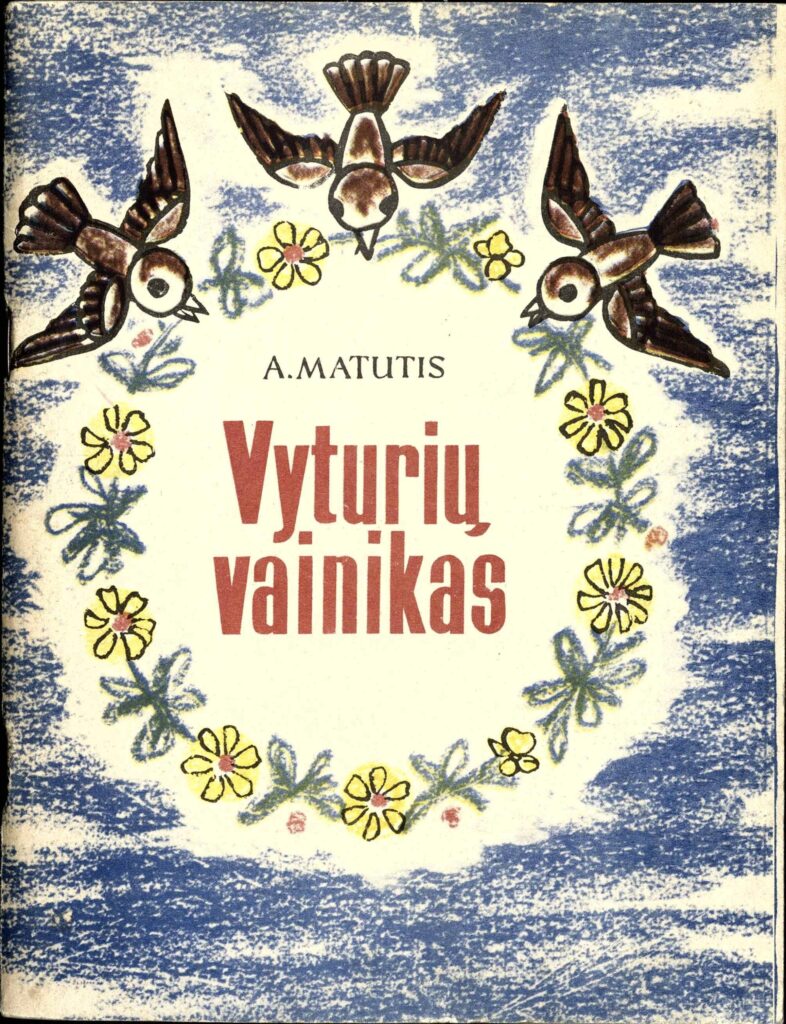 A. Matutis. Vyturių vainikas. Vilnius: „Vaga“, 1964 m. MLLM GEK 4239