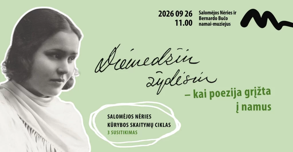 „Diemedžiu žydėsiu“ – kai poezija grįžta į namus | SALOMĖJOS NĖRIES KŪRYBOS SKAITYMAI