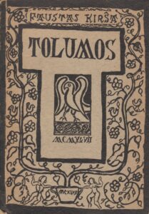 Faustas Kirša. Tolumos. Leidykla „Mūsų kelias”. Vokietija. 1947 m. Apdovanota Švietimo Valdybos literatūrine premija