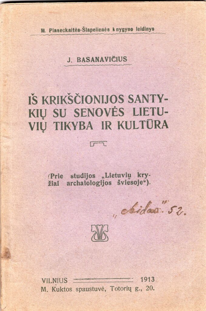 J. Basanavičius. Iš krikščionijos santykių su senovės lietuvių tikyba ir kultūra. Vilnius, 1913 m.