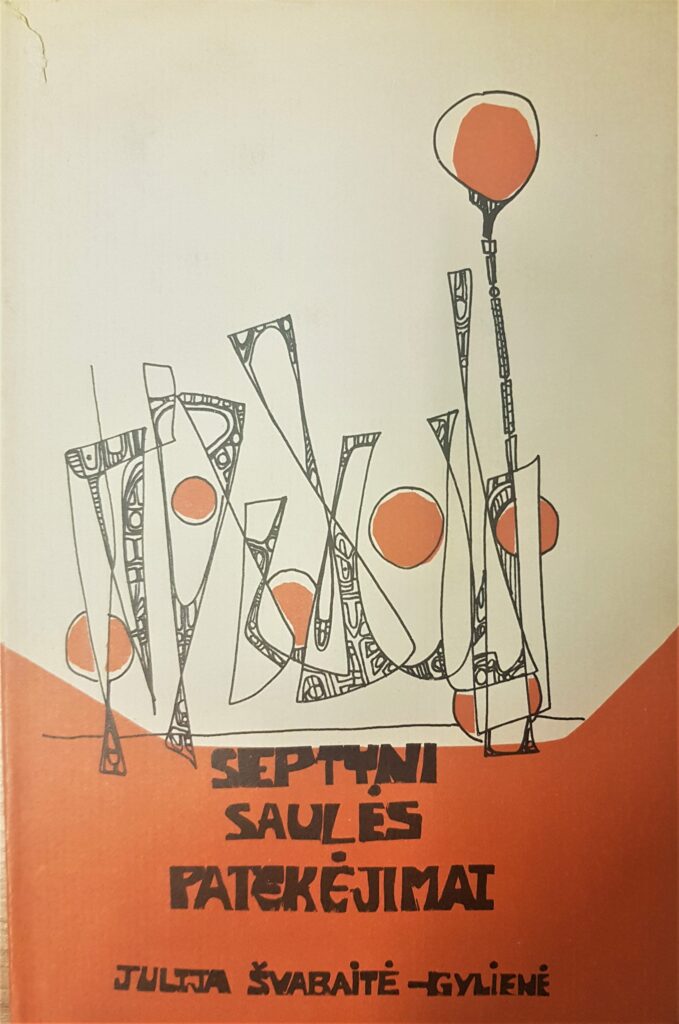 J. Švabaitė-Gylienė. „Septyni saulės patekėjimai“. Čikaga, 1974 m.